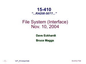 File System (Interface) Nov. 10, 2004 15-410 “...RADIX-50??...”