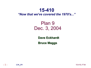 Plan 9 Dec. 3, 2004 15-410 “Now that we've covered the 1970's...”