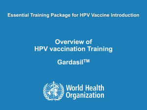 Overview of HPV vaccination Training Gardasil Essential Training Package for HPV Vaccine Introduction
