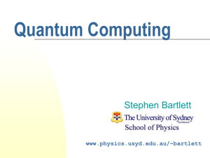 Quantum Computing Stephen Bartlett www.physics.usyd.edu.au/~bartlett