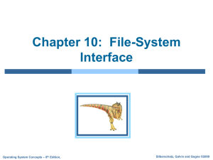 Chapter 10:  File-System Interface Silberschatz, Galvin and Gagne ©2009 – 8