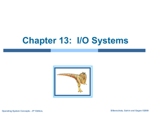 Chapter 13:  I/O Systems Silberschatz, Galvin and Gagne ©2009 – 8