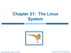 Chapter 21:  The Linux System Silberschatz, Galvin and Gagne ©2009 – 8