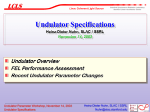 Undulator Specifications Undulator Overview FEL Performance Assessment Recent Undulator Parameter Changes