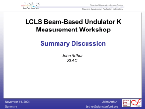 Summary Discussion LCLS Beam-Based Undulator K Measurement Workshop John Arthur