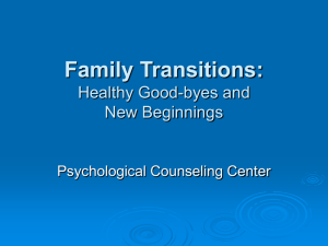 Family Transitions: Healthy Good-byes and New Beginnings Psychological Counseling Center