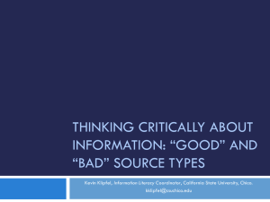 THINKING CRITICALLY ABOUT INFORMATION: “GOOD” AND “BAD” SOURCE TYPES Information Literacy Coordinator