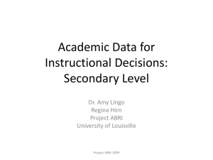 Academic Data for Instructional Decisions: Secondary Level Dr. Amy Lingo