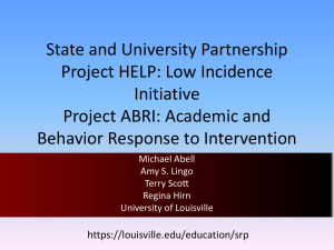 State and University Partnership Project HELP: Low Incidence Initiative Project ABRI: Academic and