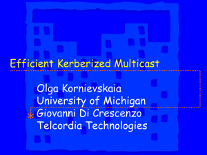 Efficient Kerberized Multicast Olga Kornievskaia University of Michigan Giovanni Di Crescenzo