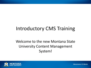 Introductory CMS Training Welcome to the new Montana State University Content Management System!