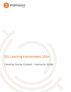 D2L Learning Environment 10.6+ Creating Course Content - Instructor Guide