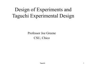 Design of Experiments and Taguchi Experimental Design Professor Joe Greene CSU, Chico