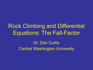 Rock Climbing and Differential Equations: The Fall-Factor Dr. Dan Curtis Central Washington University