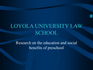LOYOLA UNIVERSITY LAW SCHOOL Research on the education and social benefits of preschool