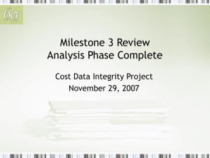 Milestone 3 Review Analysis Phase Complete Cost Data Integrity Project November 29, 2007