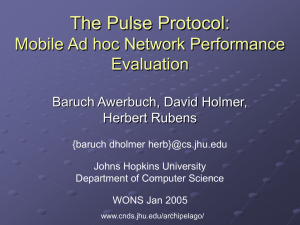 The Pulse Protocol: Mobile Ad hoc Network Performance Evaluation Baruch Awerbuch, David Holmer,