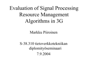 Evaluation of Signal Processing Resource Management Algorithms in 3G Markku Piiroinen