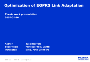 Optimization of EGPRS Link Adaptation Thesis work presentation 2007-01-16 Author:
