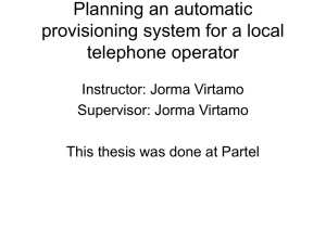 Planning an automatic provisioning system for a local telephone operator Instructor: Jorma Virtamo