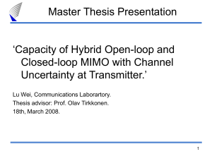 Master Thesis Presentation ‘Capacity of Hybrid Open-loop and Closed-loop MIMO with Channel