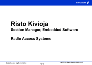 Risto Kivioja Section Manager, Embedded Software Radio Access Systems LMF/T/LB Risto Kivioja 1999-10-07