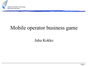 Mobile operator business game Juha Kokko Slide 1 Helsinki University of Technology
