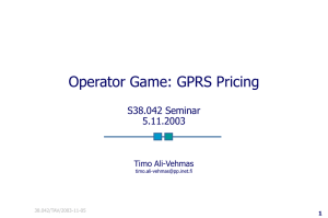 Operator Game: GPRS Pricing S38.042 Seminar 5.11.2003 Timo Ali-Vehmas