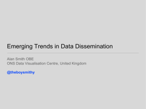 Emerging Trends in Data Dissemination Alan Smith OBE @theboysmithy
