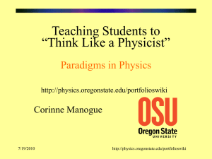 Teaching Students to “Think Like a Physicist” Paradigms in Physics Corinne Manogue