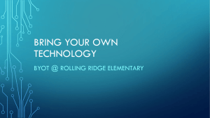 BRING YOUR OWN TECHNOLOGY BYOT @ ROLLING RIDGE ELEMENTARY