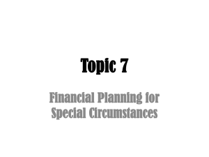 Topic 7 Financial Planning for Special Circumstances