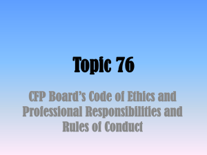 Topic 76 CFP Board’s Code of Ethics and Professional Responsibilities and