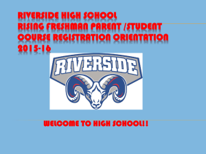 RIVERSIDE HIGH SCHOOL RISING FRESHMAN PARENT /STUDENT COURSE REGISTRATION ORIENTATION 2015-16