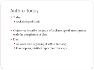 Anthro Today Today: Objective: describe the goals of archaeological investigation