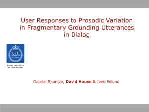 User Responses to Prosodic Variation in Fragmentary Grounding Utterances in Dialog David House