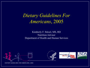 Dietary Guidelines For Americans Kimberly F. Stitzel, MS, RD Nutrition Advisor