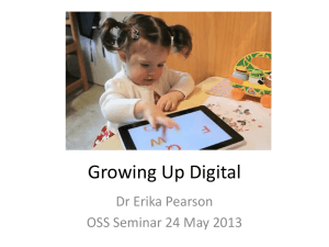 Growing Up Digital Dr Erika Pearson OSS Seminar 24 May 2013
