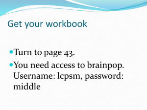 Get your workbook Turn to page 43. You need access to brainpop.