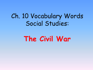 The Civil War Ch. 10 Vocabulary Words Social Studies: