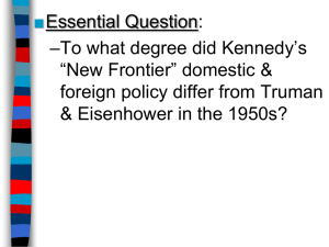 ■ Essential Question: –To what degree did Kennedy’s “New Frontier” domestic &amp;