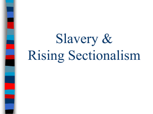 Slavery &amp; Rising Sectionalism