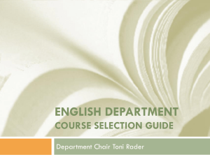 ENGLISH DEPARTMENT COURSE SELECTION GUIDE Department Chair Toni Rader