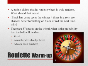 • A casino claims that its roulette wheel is truly random.