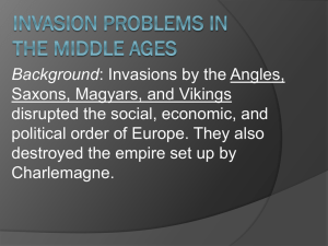 Background Saxons, Magyars, and Vikings disrupted the social, economic, and