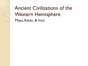 Ancient Civilizations of the Western Hemisphere Maya, Aztec, &amp; Inca