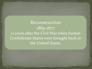 Reconstruction 1865-1877 12 years after the Civil War when former