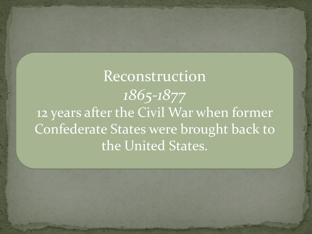 reconstruction-1865-1877-12-years-after-the-civil-war-when-former