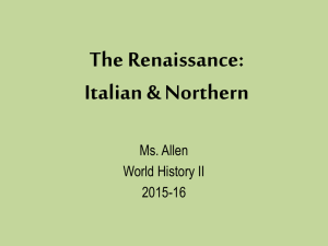 The Renaissance: Italian &amp; Northern Ms. Allen World History II