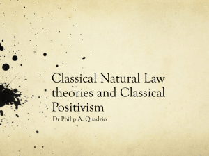 Classical Natural Law theories and Classical Positivism Dr Philip A. Quadrio